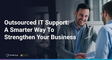 Outsourced IT Support: A Smarter Way to Strengthen Your Business
