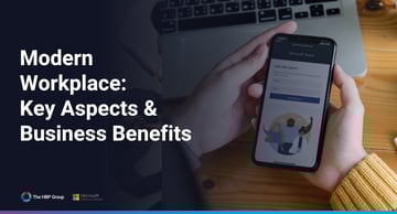 Modern Workplace Explained: Key Aspects and Business Benefits