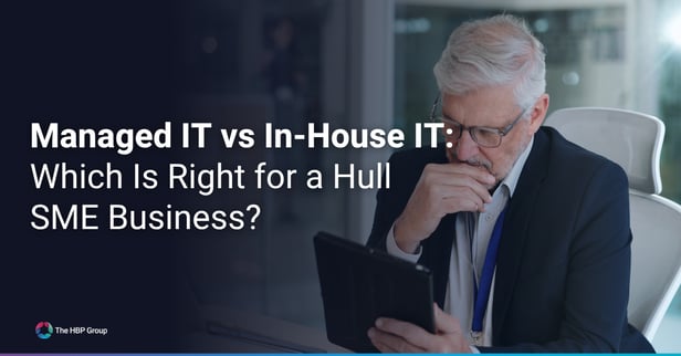Managed IT vs In-House IT: Which Is Right for a Hull SME Business?