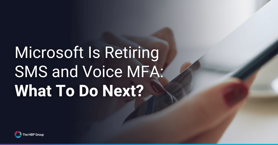 Microsoft Is Retiring SMS and Voice MFA: What To Do Next?