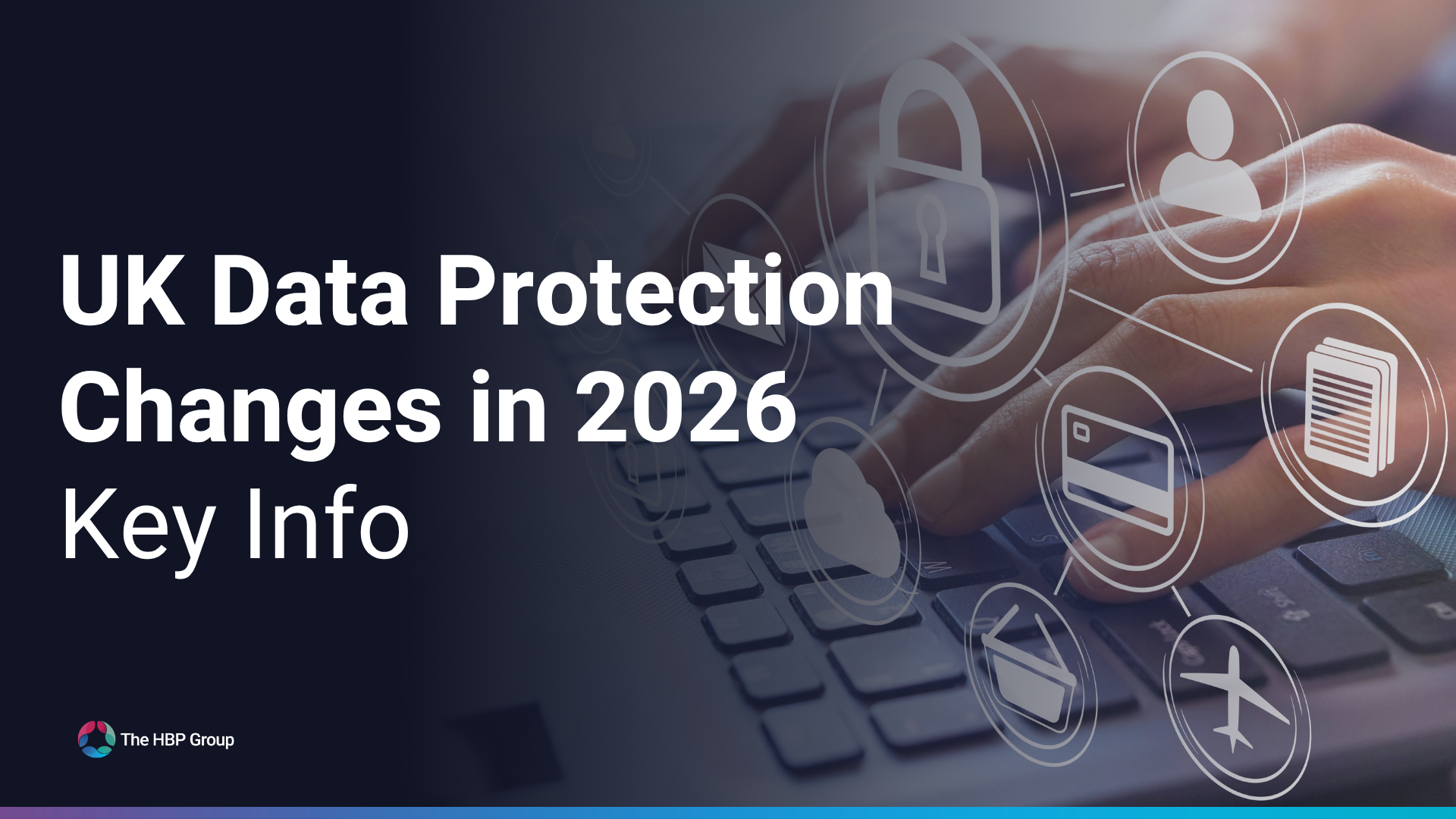 UK Data Protection Changes in 2026: What Businesses Need to Know