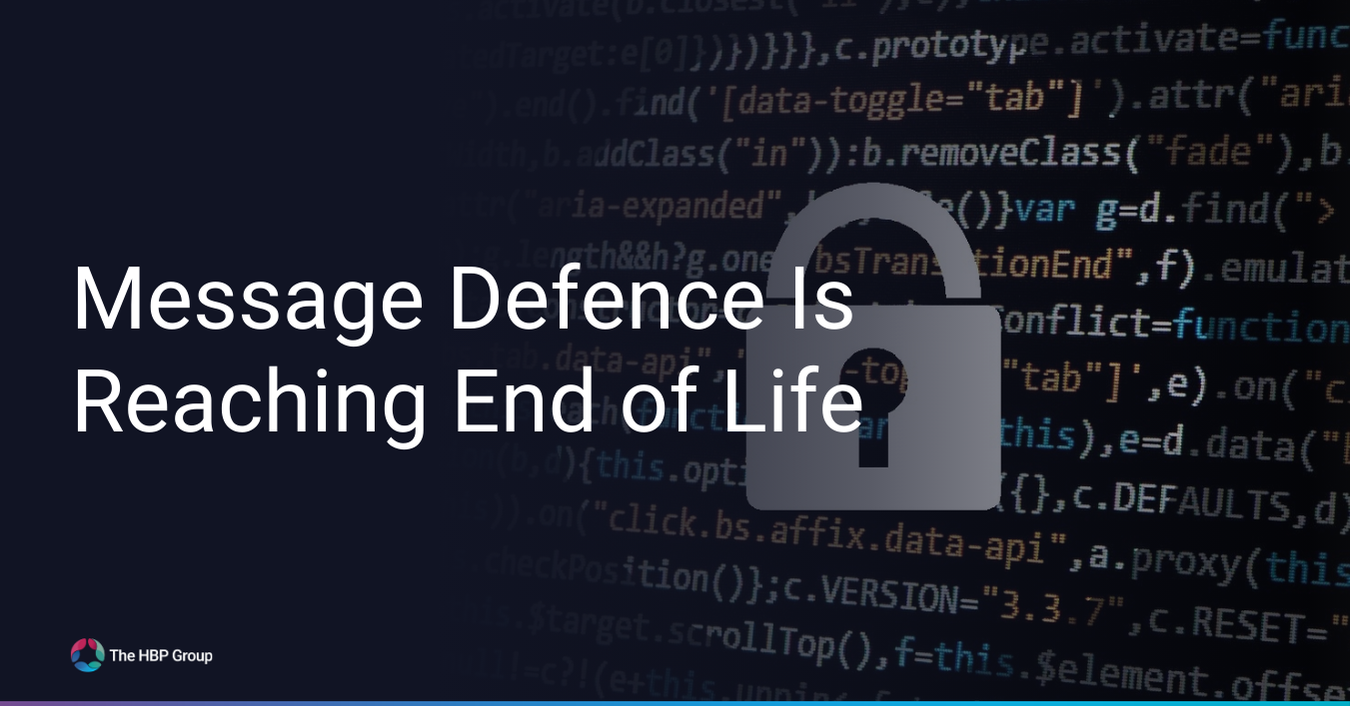 Message Defence Is Reaching End of Life - Here’s What You Need to Know
